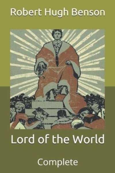 Cover for Robert Hugh Benson · Lord of the World: Complete (Taschenbuch) (2021)