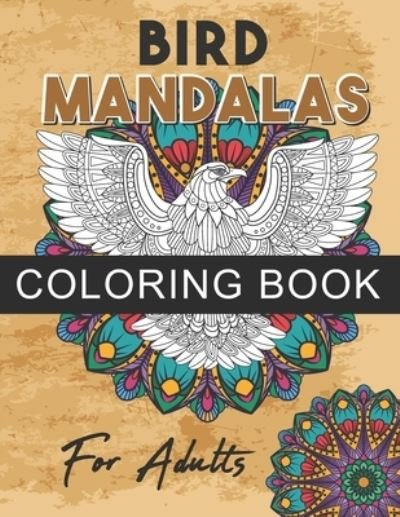 Bird mandalas coloring book for Adults - Teekota Acb - Bøger - Independently Published - 9798714908057 - 28. februar 2021