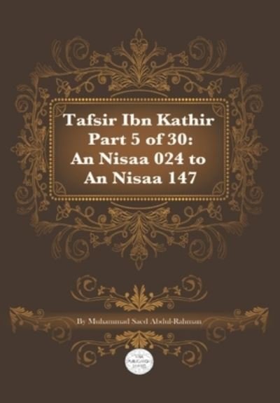 Cover for Muhammad Abdul-Rahman · Tafsir Ibn Kathir Part 5 of 30: An Nisaa 024 To An Nisaa147 (Paperback Book) [Abridged edition] (2021)