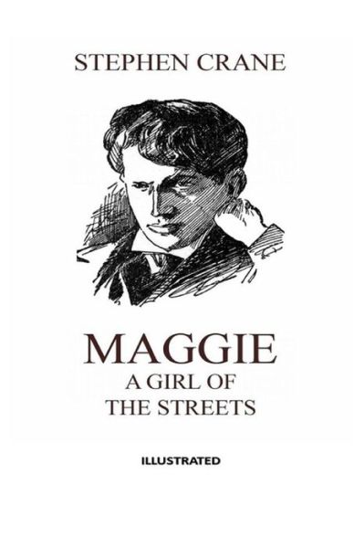 Cover for Stephen Crane · Maggie, a Girl of the Streets Illustrated (Taschenbuch) (2021)