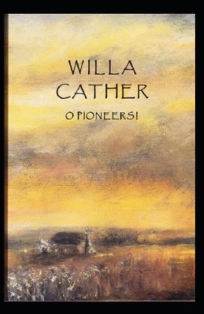 Cover for Willa Cather · O Pioneers! Illustrated (Paperback Book) (2021)