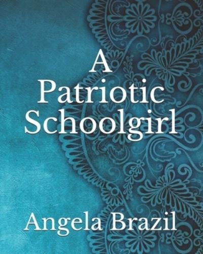 Cover for Angela Brazil · A Patriotic Schoolgirl (Paperback Book) (2021)