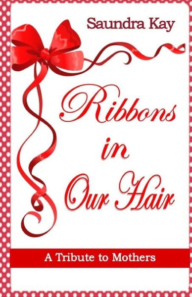 Cover for Saundra Kay · Ribbons in Our Hair (Paperback Book) (2021)