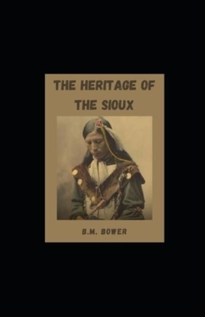 Cover for B M Bower · The Heritage of the Sioux illustrated (Paperback Book) (2021)