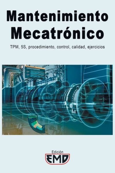 Cover for Edicion Emd · Mantenimiento Mecatronico: TPM, 5S, procedimiento, control, calidad, ejercicios (Paperback Book) (2022)