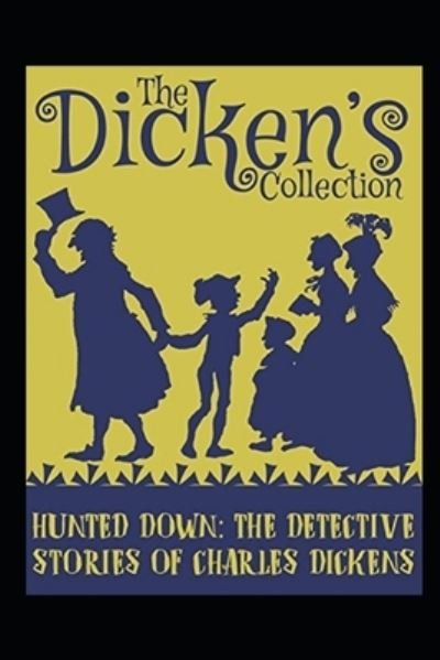 Cover for Charles Dickens · Hunted Down: the detective stories of Charles Dickens annotated (Paperback Bog) (2022)