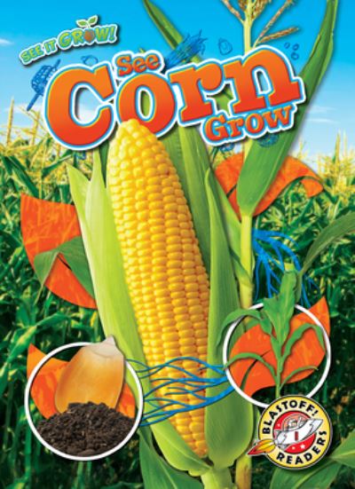 See Corn Grow - Kirsten Chang - Książki - Bellwether Media - 9798886872057 - 2023