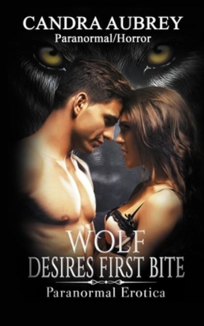 Cover for Candra Aubrey · Wolf Desires First Bite (Book) (2022)