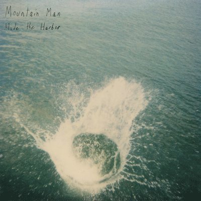 Cover for Mountain Man · Made the Harbor (10 Year Anniversary Edition) (LP) (2021)