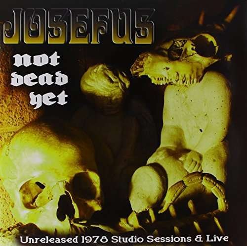 Cover for Josefus · Not Dead Yet: Unreleased 1978 Studio Sessions &amp; Live&quot; (LP) [Limited edition] (2022)