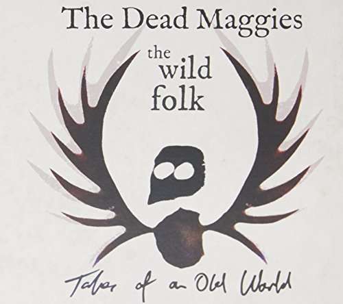 Cover for Dead Maggies · Wild Folk (CD) [EP edition] (2017)