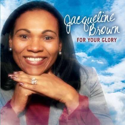 Cover for Jacqueline Brown · For Your Glory (CD) (2011)