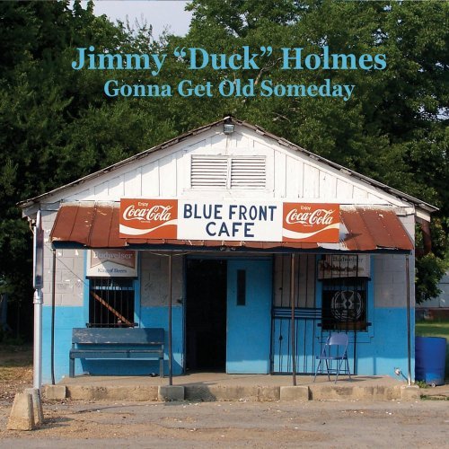 Cover for Jimmy &quot;Duck&quot; Holmes · Gonna Get Old Someday (CD) (2008)