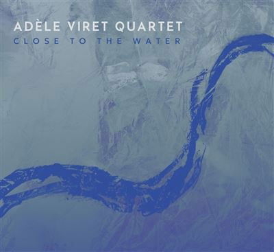 Cover for Adèle Viret Quartet · Close To The Water (CD) (2024)