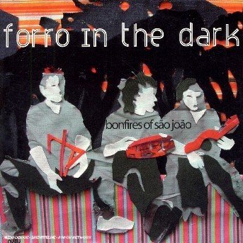 Cover for Forro in the Dark · Bonfires on Sao Joao (CD) (2006)