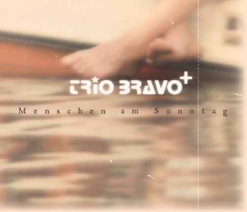 Trio Bravo+ · Menschen Am Sonntag -Digi (CD) [Digipak] (2010)