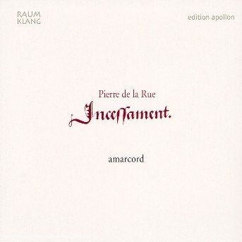 Cover for Amarcord Ensemble · Pierre De La Rue:incessament (CD) (2007)
