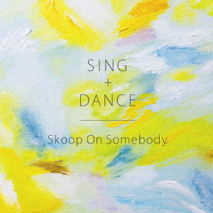 Sing+dance - Skoop on Somebody - Música - SONY MUSIC LABELS INC. - 4547557044058 - 15 de junho de 2016