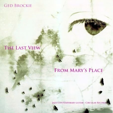 The Last View From Marys - Ged Brockie - Musiikki - CIRCULAR - 5060060600058 - maanantai 27. kesäkuuta 2005