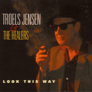 Cover for Troel Jensen  &amp; the Healers · Look This Way (CD) (2004)