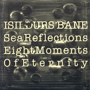 Cover for Isildurs Bane · Sea Reflections / Eight Moments of Eternit (CD) (1987)