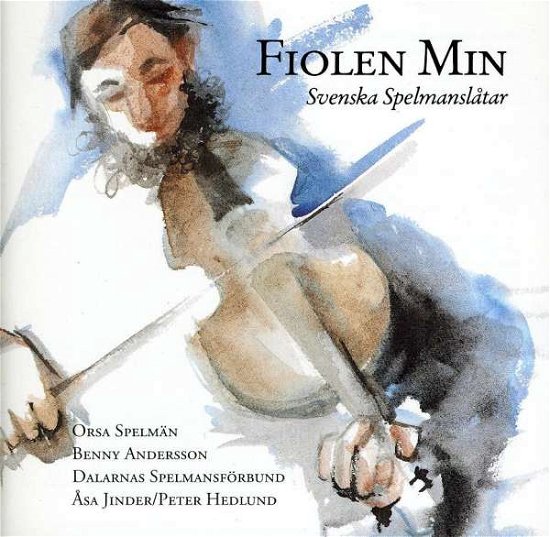 Cover for Orsa Spelmän med Benny Andersson · Fiolen Min - Svenska Spelmanslåtar (CD) (2007)