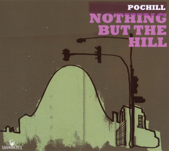 Cover for Pochill · Nothing but the Hill (CD) (2008)