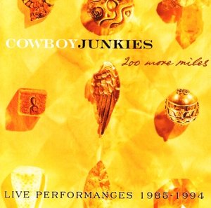 Cover for Cowboy Junkies · 200 More Miles (CD) (2015)