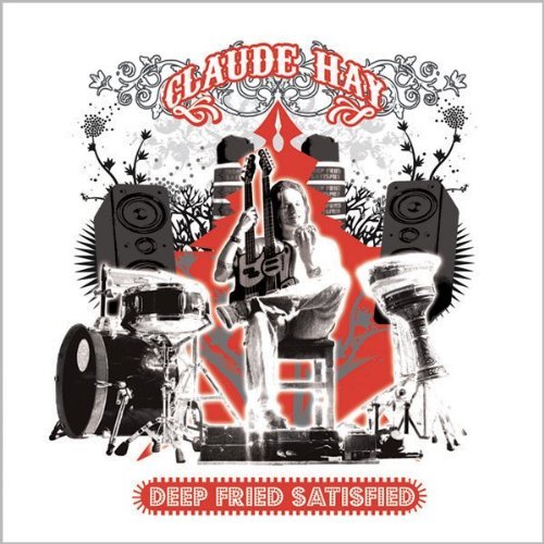 Claude -Band- Hay · Deep Fried Satisfied (CD) (2010)