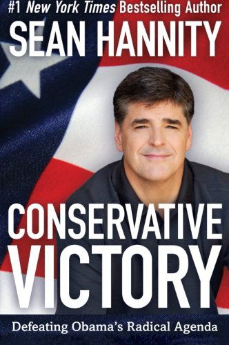 Cover for Sean Hannity · Conservative Victory: Defeating Obama's Radical Agenda (Taschenbuch) [First edition] (2010)