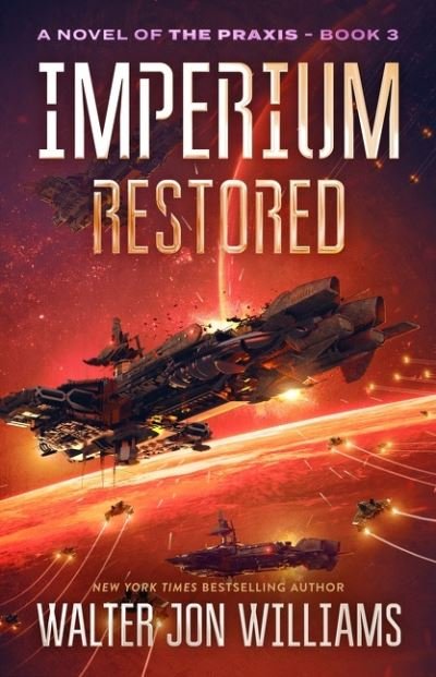 Imperium Restored: A Novel of the Praxis - A Novel of the Praxis - Walter Jon Williams - Boeken - HarperCollins Publishers Inc - 9780062467058 - 10 november 2022