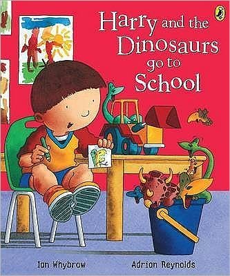 Cover for Ian Whybrow · Harry and the Dinosaurs Go to School - Harry and the Dinosaurs (Paperback Book) (2007)