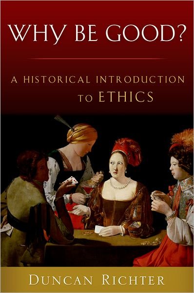 Duncan Richter · Why Be Good?: A Historical Introduction to Ethics (Paperback Book) (2008)