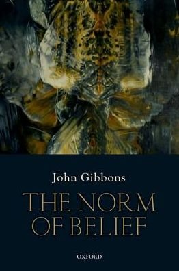 Cover for Gibbons, John (St. Hilda's College, University of Oxford) · The Norm of Belief (Paperback Book) (2016)