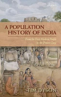 Cover for Dyson, Tim (Professor of Population Studies, Professor of Population Studies, Department of International Development, London School of Economics, UK) · A Population History of India: From the First Modern People to the Present Day (Hardcover bog) (2018)