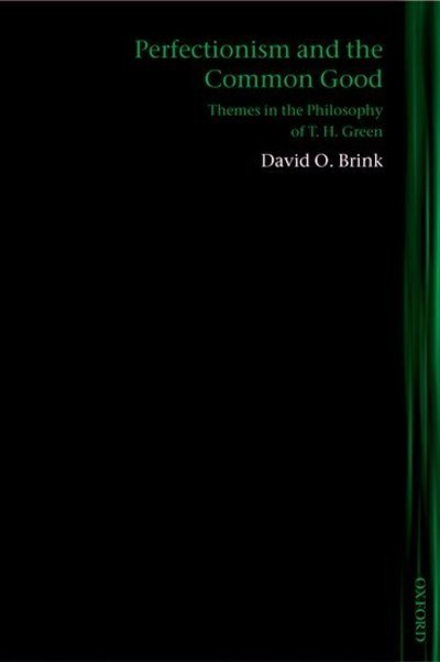 Cover for Brink, David O. (Department of Philosophy, University of California, San Diego) · Perfectionism and the Common Good: Themes in the Philosophy of T. H. Green - Lines of Thought (Paperback Book) (2007)