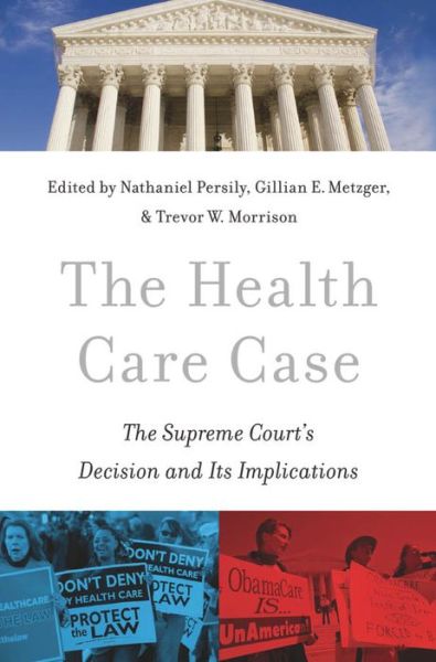 Cover for Persily · The Health Care Case: The Supreme Court's Decision and Its Implications (Hardcover Book) (2013)