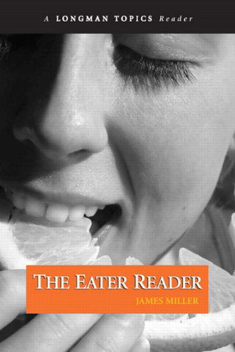 Eater Reader, The - James Miller - Books - Pearson Education (US) - 9780205778058 - October 27, 2010