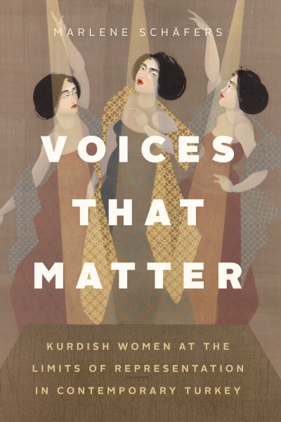 Cover for Marlene Schafers · Voices That Matter: Kurdish Women at the Limits of Representation in Contemporary Turkey (Paperback Book) (2022)