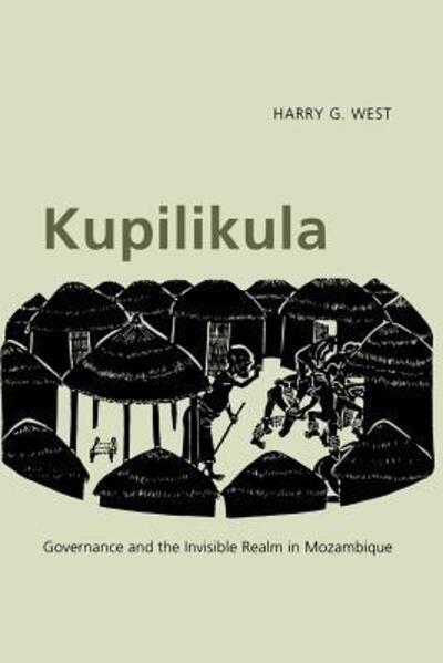Cover for Harry G. West · Kupilikula: Governance and the Invisible Realm in Mozambique (Paperback Book) [New edition] (2005)