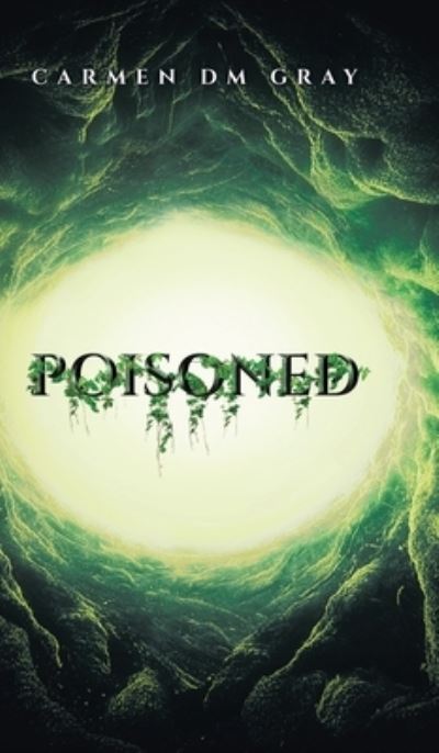 Cover for Carmen DM Gray · Poisoned (Hardcover bog) (2021)