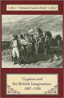 Cover for Nord, Deborah, Ph.D. (Professor of English, Princeton University) · Gypsies and the British Imagination, 1807-1930 (Paperback Book) (2008)
