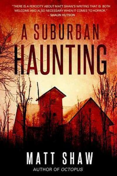 Cover for Matt Shaw · A Suburban Haunting : An Extreme Psychological Horror (Paperback Book) (2019)