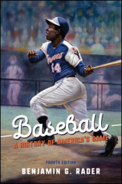 Cover for Benjamin G. Rader · Baseball: A History of America's Game - Sport and Society (Hardcover Book) [4th edition] (2018)