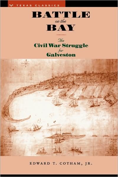 Cover for Cotham, Edward T., Jr. · Battle on the Bay: The Civil War Struggle for Galveston - Texas Classics (Paperback Book) (1998)