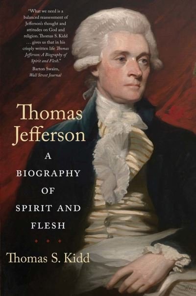 Cover for Thomas S. Kidd · Thomas Jefferson: A Biography of Spirit and Flesh (Paperback Book) (2023)