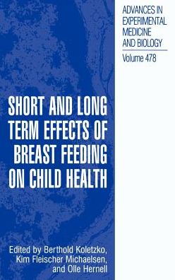 Cover for Olle Hernell · Short and Long Term Effects of Breast Feeding on Child Health - Advances in Experimental Medicine and Biology (Hardcover Book) [2002 edition] (2000)