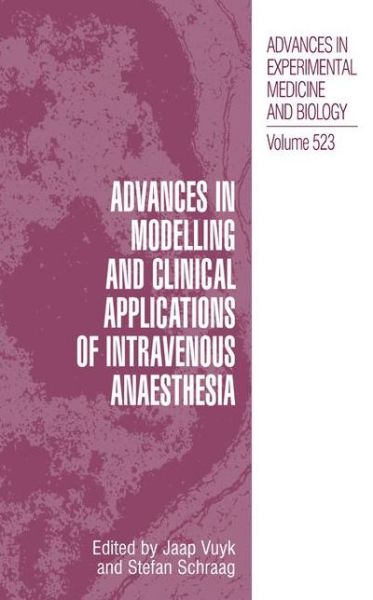 Cover for Jaap Vuyk · Advances in Modelling and Clinical Application of Intravenous Anaesthesia - Advances in Experimental Medicine and Biology (Hardcover Book) [2003 edition] (2003)