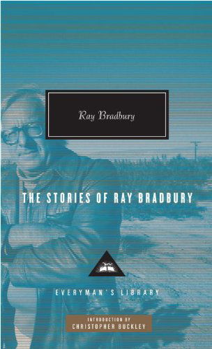 Cover for Ray Bradbury · The Stories of Ray Bradbury - Everyman's Library Contemporary Classics Series (Gebundenes Buch) [First edition] (2010)