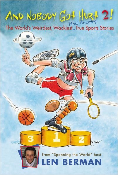 Cover for Len Berman · And Nobody Got Hurt 2!: More of the World's Weirdest, Wackiest Most Amazing True Sports Stories (Pocketbok) (2008)